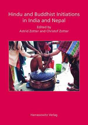 Hindu and Buddhist Initiations in India and Nepal de Astrid Zotter