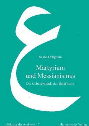 Martyrium und Messianismus de Sasha Dehghani