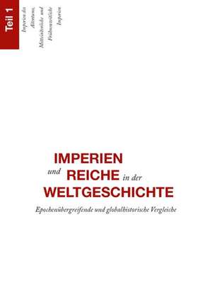 Imperien Und Reiche in Der Weltgeschichte: Epochenubergreifende Und Globalhistorische Vergleiche de Robert Rollinger