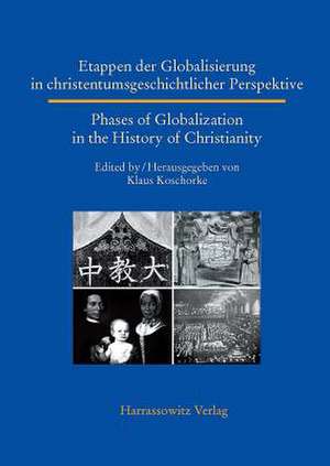 Etappen Der Globalisierung in Christentumsgeschichtlicher Perspektive Phases of Globalization in the History of Christianity: Funktion Und Bedeutung Der Lowengestaltigen Wasserspeier Im Alten Agypten de Klaus Koschorke