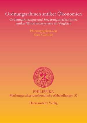 Ordnungsrahmen Antiker Okonomien: Ordnungskonzepte Und Steuerungsmechanismen Antiker Wirtschaftssysteme Im Vergleich de Sven Günther