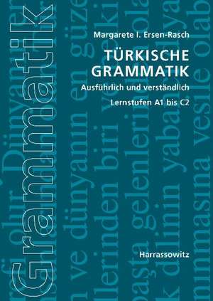 Turkische Grammatik Ausfuhrlich Und Verstandlich: Lernstufen A1 Bis C2 de Margarete I. Ersen-Rasch