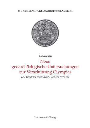 Neue geoarchäologische Untersuchungen zur Verschüttung Olympias de Andreas Vött