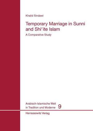 Temporary Marriage in Sunni and Shiite Islam de Khalid Sindawi