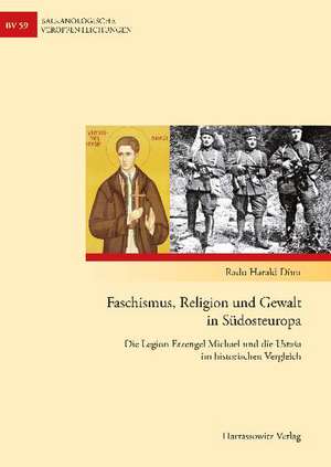 Faschismus, Religion und Gewalt in Südosteuropa de Radu Harald Dinu