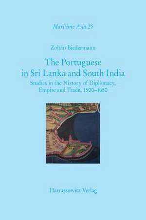 The Portuguese in Sri Lanka and South India de Zoltán Biedermann