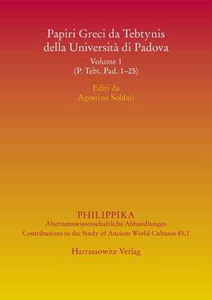 Papiri Greci Da Tebtynis Della Universita Di Padova: Volume 1 (P. Tebt. Pad 1-25) de Agostino Soldati