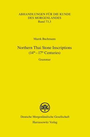 Northern Thai Stone Inscriptions (14th-17th Centuries) de Marek Buchmann