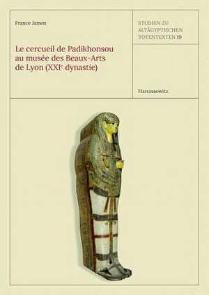 Le Cercueil Et La Couverture de Momie de Padikhonsou Au Temps Des Rois-Pretres: (Lyon, Musee Des Beaux-Arts, H 2320 - H 2321) de France Jamen