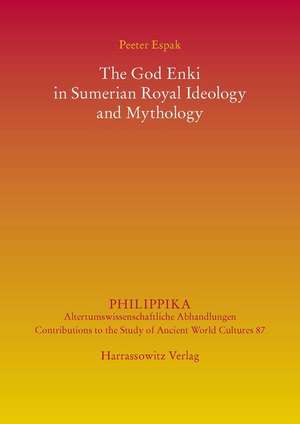 The God Enki in Sumerian Royal Ideology and Mythology de Peeter Espak