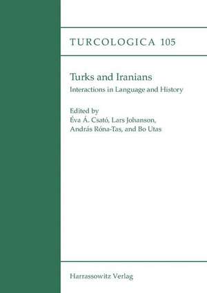 Turks and Iranians. Interactions in Language and History de Éva Á. Csató