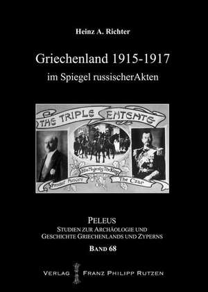 Griechenland 1915-1917 Im Spiegel Russischer Akten: Architektur Und Bautechnik Eines Monumentalen Torbaus Der Ptolemaierzeit de Heinz A. Richter