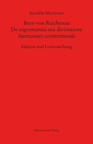 Bern von Reichenau. De nigromantia seu divinatione daemonum contemnenda de Benedikt Marxreiter