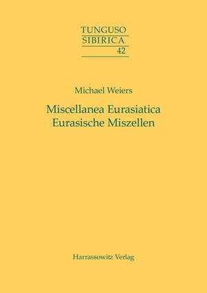 Miscellanea Eurasiatica. Eurasische Miszellen de Michael Weiers