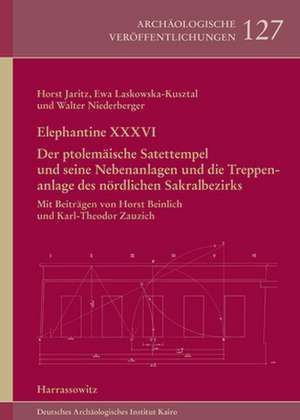 Elephantine XXXVI. Der ptolemäische Satettempel und seine Nebenanlagen und die Treppenanlage des nördlichen Sakralbezirks de Horst Jaritz