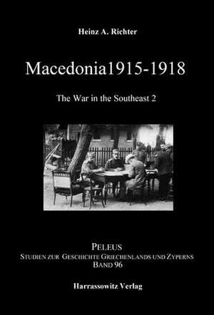 Macedonia 1915-1918. The War in the Southeast 2 de Heinz A. Richter