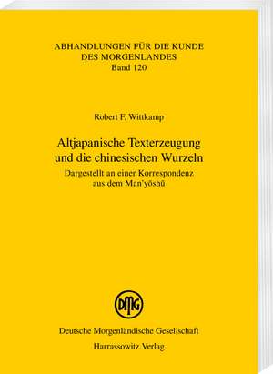 Altjapanische Texterzeugung und die chinesischen Wurzeln de Robert F. Wittkamp