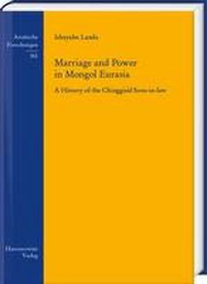 Marriage and Power in Mongol Eurasia de Ishayahu Landa