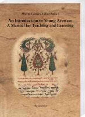 An Introduction to Young Avestan: A Manual for Teaching and Learning de Alberto Cantera