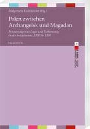 Polen zwischen Archangelsk und Magadan de Malgorzata Ruchniewicz