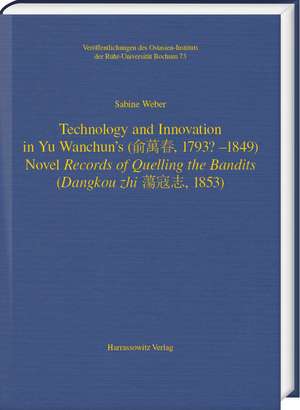 Technology and Innovation in Yu Wanchun's (¿¿¿, 1793? - 1849) Novel Records of Quelling the Bandits (Dangkou zhi ¿¿¿, 1853) de Sabine Weber