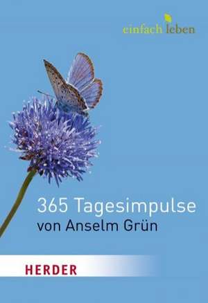 Einfach leben. 365 Tagesimpulse von Anselm Grün de Anselm Grün