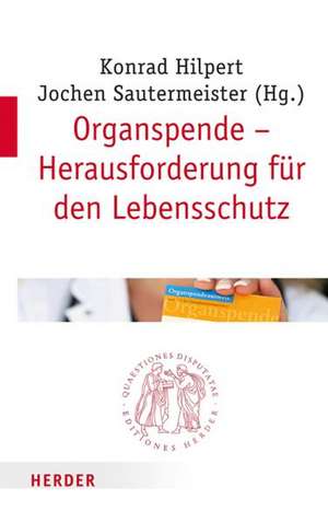 Organspende - Herausforderung für den Lebensschutz de Konrad Hilpert