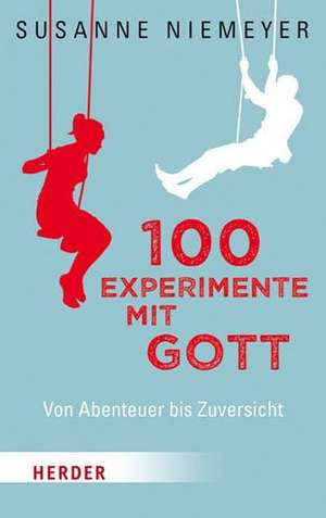 100 Experimente mit Gott de Susanne Niemeyer