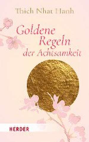 Goldene Regeln der Achtsamkeit de Thich Nhat Hanh