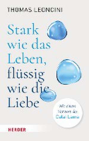 Stark wie das Leben, flüssig wie die Liebe de Thomas Leoncini