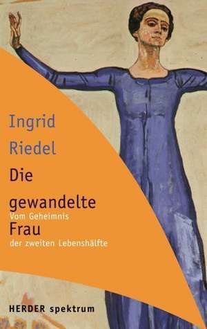 Die gewandelte Frau de Ingrid Riedel