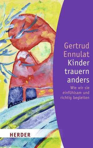 Kinder trauern anders de Gertrud Ennulat