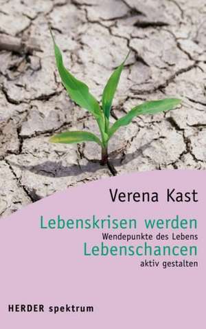 Lebenskrisen werden Lebenschancen de Verena Kast