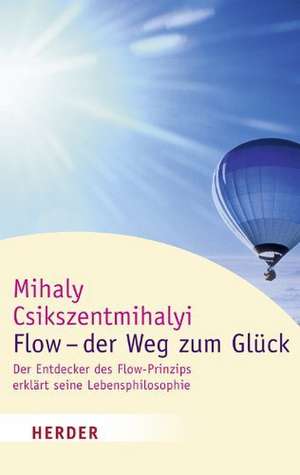 Flow - der Weg zum Glück de Mihaly Csikszentmihalyi