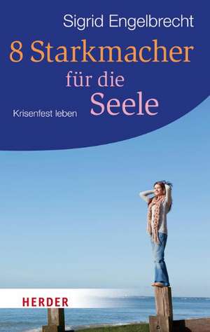 8 Starkmacher für die Seele de Sigrid Engelbrecht