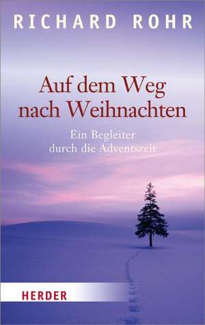 Auf dem Weg nach Weihnachten de Richard Rohr