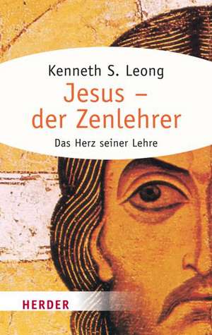 Jesus - der Zenlehrer de Kenneth S. Leong