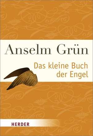 Das kleine Buch der Engel de Anselm Grün