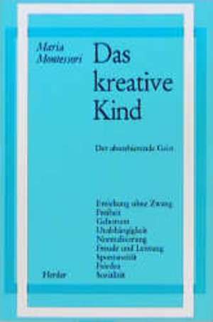 Das kreative Kind de Maria Montessori