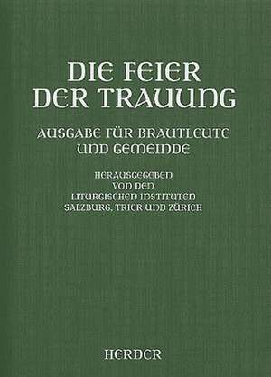 Die Feier der Trauung. Ausgabe für Brautleute und Gemeinde