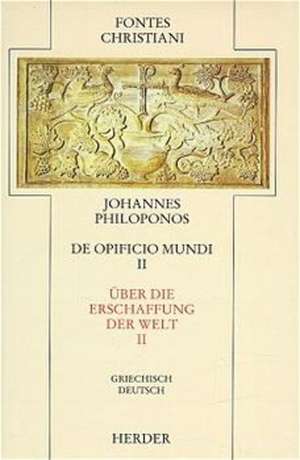 De opificio mundi II. Über die Erschaffung der Welt II de Johannes Philoponos