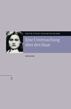 Gesamtausgabe 07. Eine Untersuchung über den Staat de Edith Stein