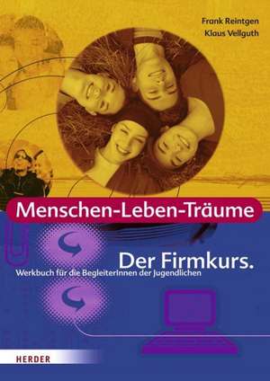 Menschen-Leben-Träume. Werkbuch für die BegleiterInnen der Jugendlichen de Frank Reintgen