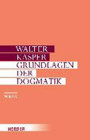 Evangelium und Dogma - Grundlegung der Dogmatik de Walter Kasper