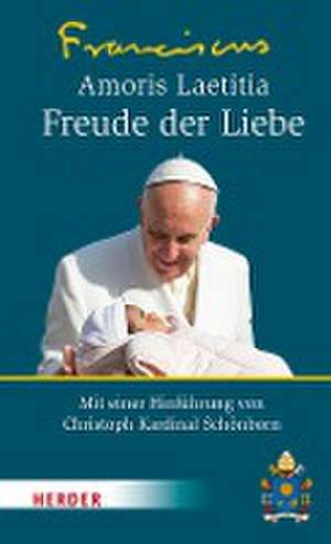 Amoris Laetitia - Freude der Liebe de Franziskus I.