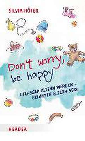 Don´t worry, be happy de Silvia Höfer