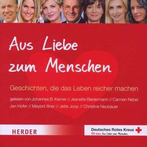 Aus Liebe zum Menschen de Johannes B. Kerner