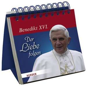 Der Liebe folgen de Benedikt XVI.