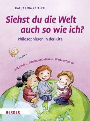 Siehst Du die Welt auch so wie ich? de Katharina Zeitler