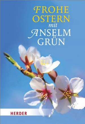 Frohe Ostern mit Anselm Grün de Anselm Grün